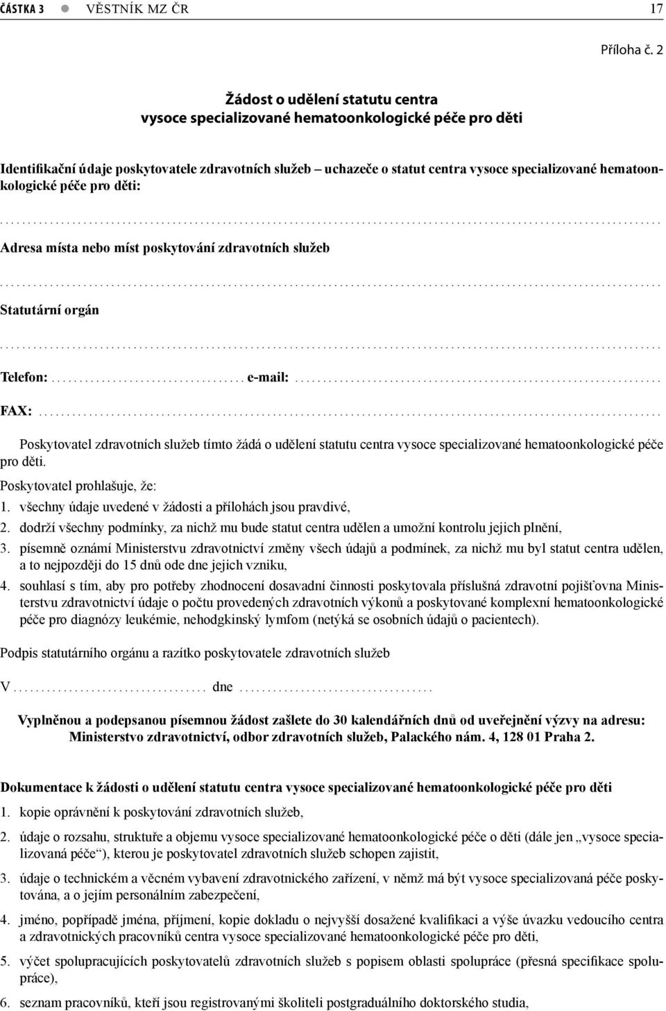 hematoonkologické péče pro děti:....................................................................................................................... Adresa místa nebo míst poskytování zdravotních služeb.