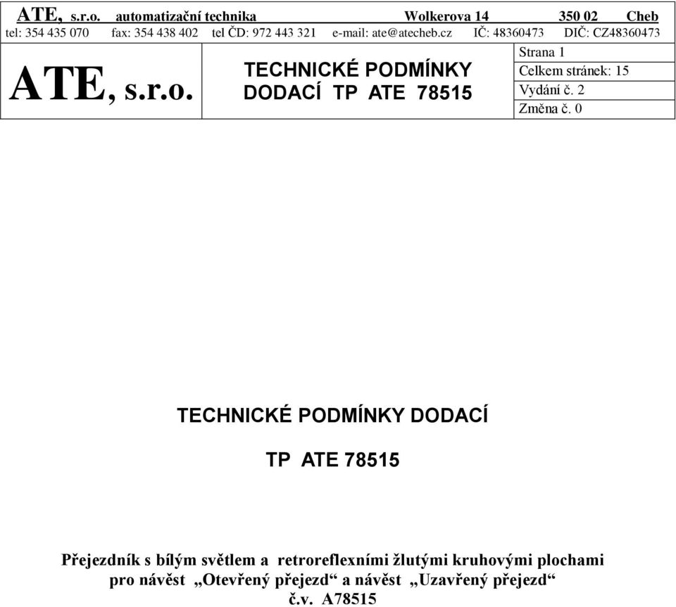 Strana 1 Celkem stránek: 15 DODACÍ TP ATE 78515 Přejezdník s bílým světlem a