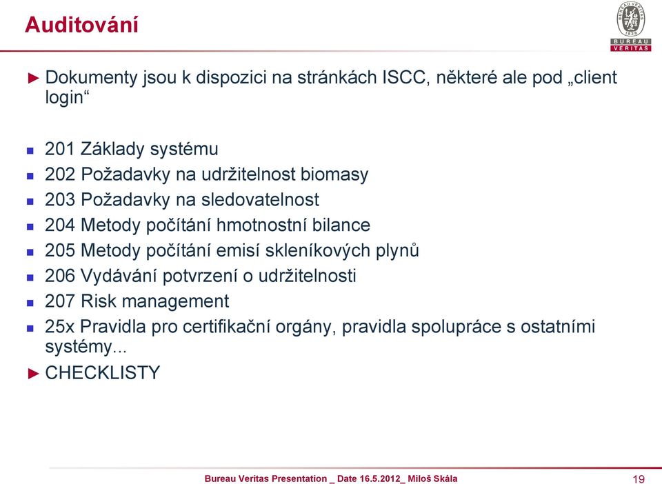 hmotnostní bilance 205 Metody počítání emisí skleníkových plynů 206 Vydávání potvrzení o udržitelnosti