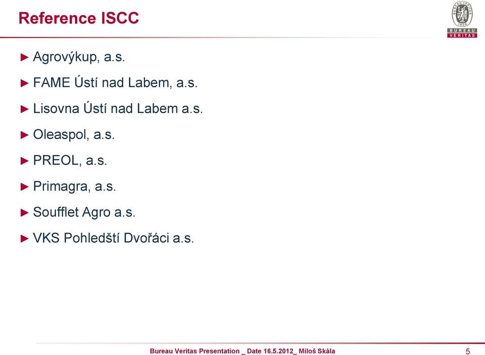 s. Oleaspol, a.s. PREOL, a.s. Primagra, a.s. Soufflet Agro a.