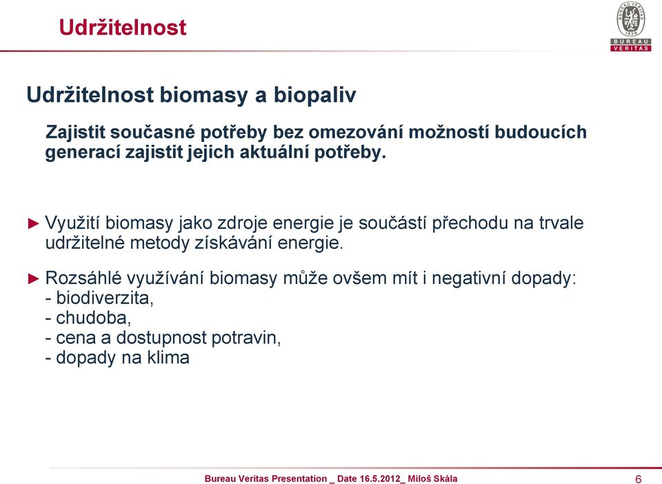 Využití biomasy jako zdroje energie je součástí přechodu na trvale udržitelné metody získávání