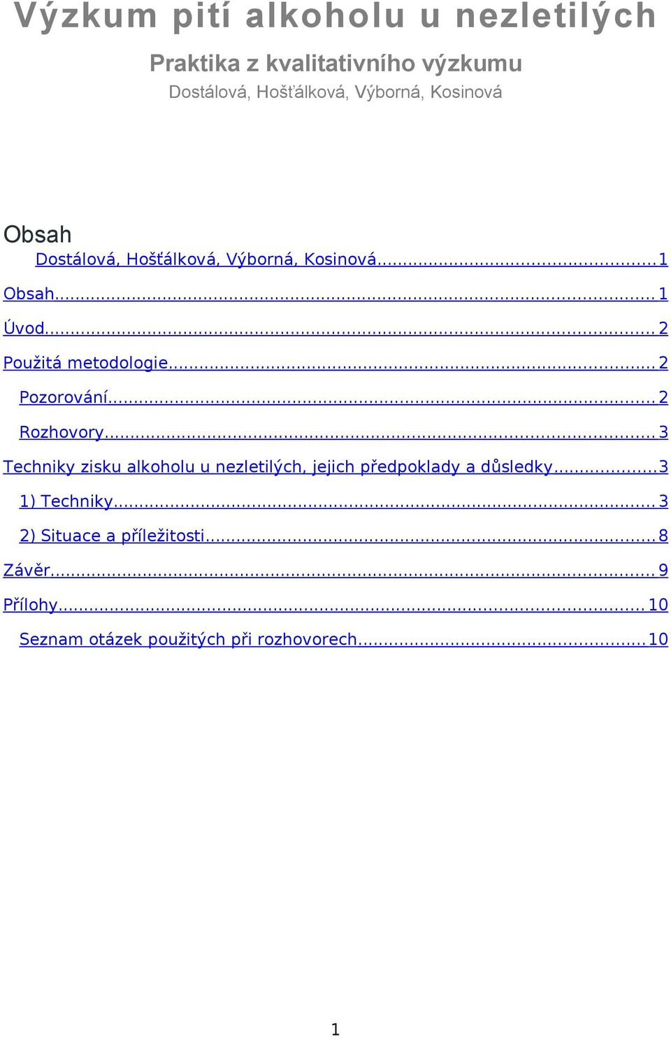 .. 2 Rzhvry... 3 Techniky zisku alkhlu u nezletilých, jejich předpklady a důsledky...3 1) Techniky.