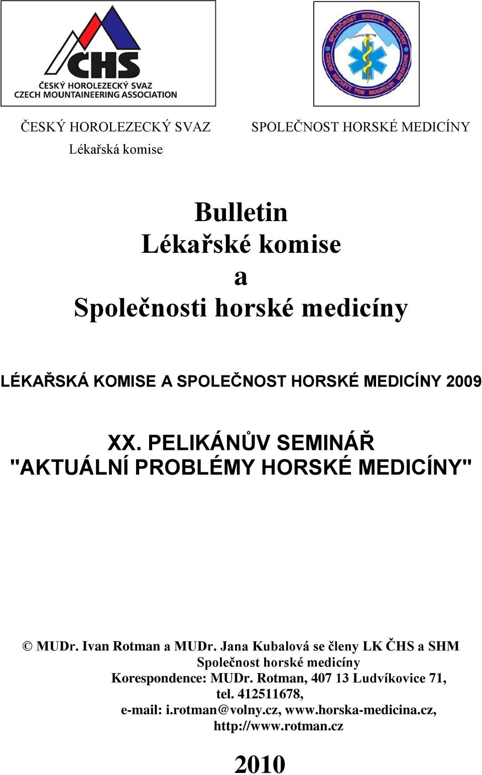 PELIKÁNŮV SEMINÁŘ "AKTUÁLNÍ PROBLÉMY HORSKÉ MEDICÍNY" MUDr. Ivan Rotman a MUDr.