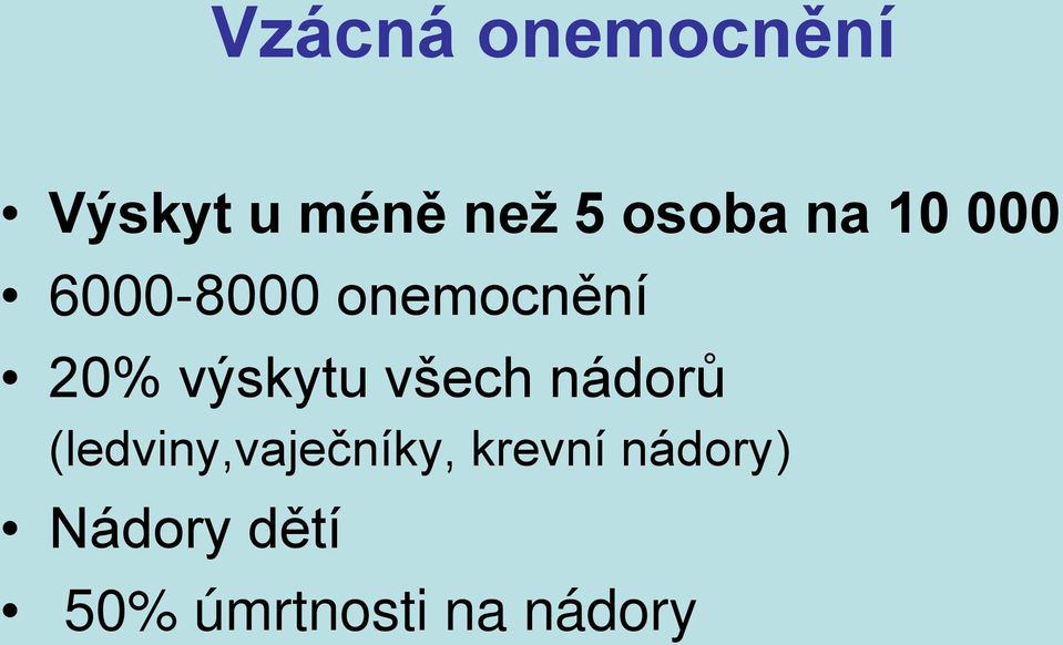 výskytu všech nádorů (ledviny,vaječníky,