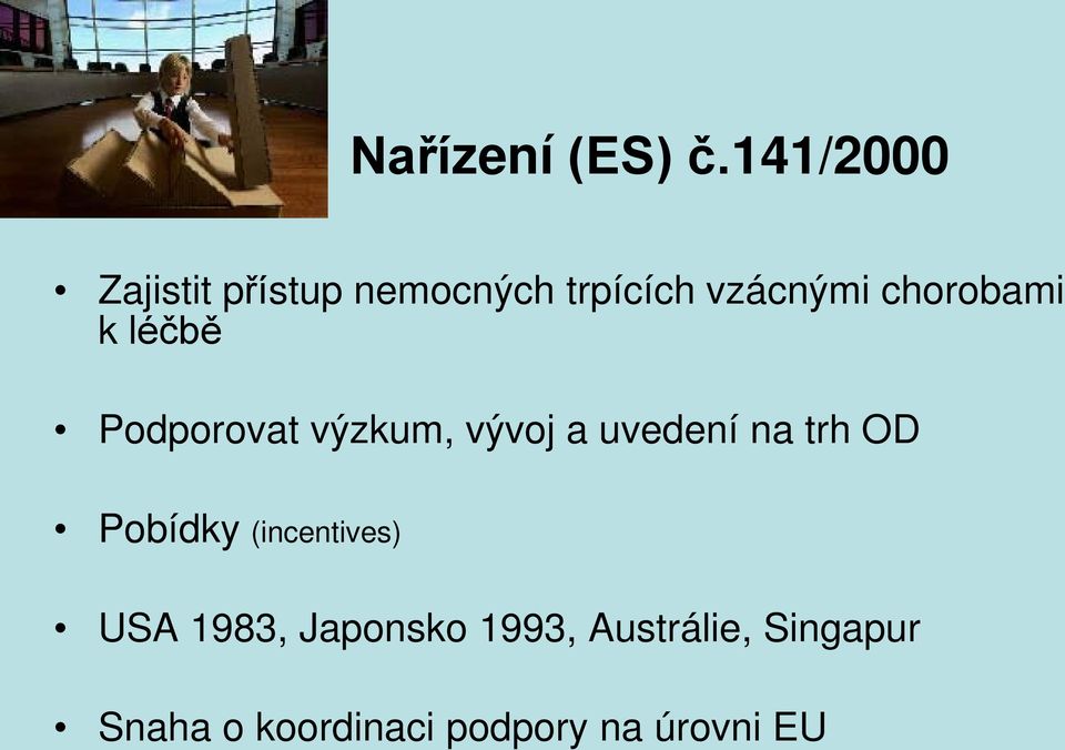 chorobami k léčbě Podporovat výzkum, vývoj a uvedení na trh