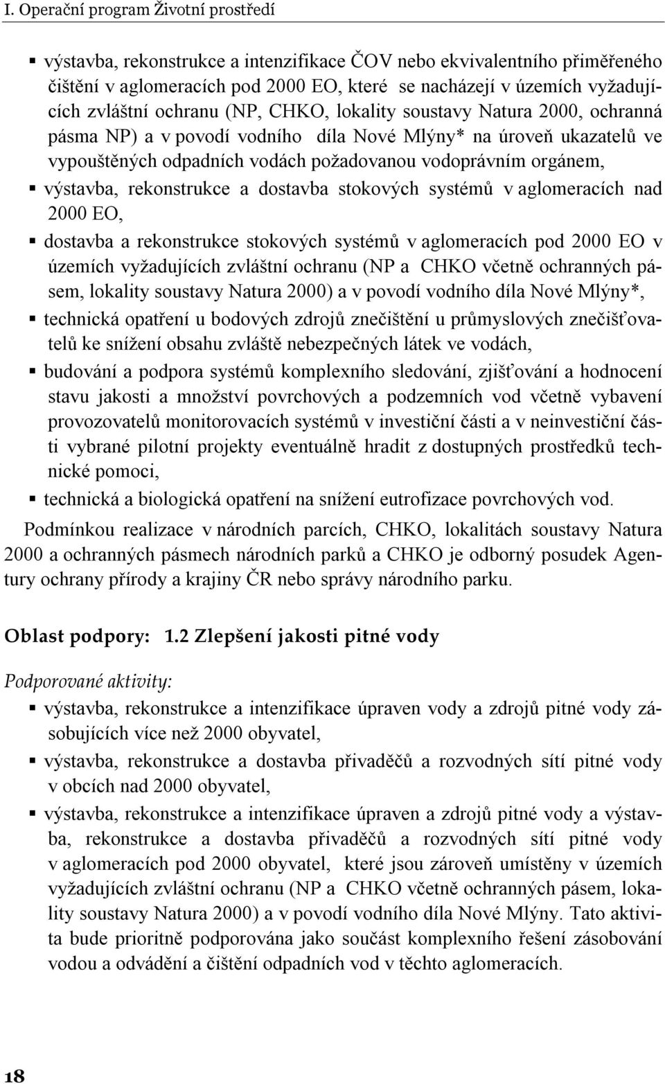 výstavba, rekonstrukce a dostavba stokových systémů v aglomeracích nad 2000 EO, dostavba a rekonstrukce stokových systémů v aglomeracích pod 2000 EO v územích vyžadujících zvláštní ochranu (NP a CHKO