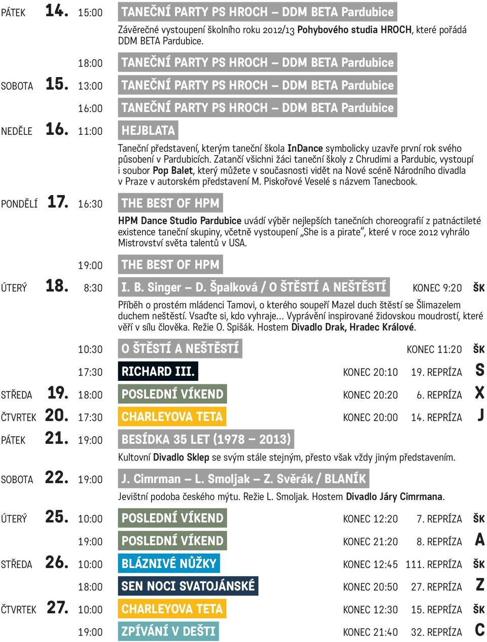 16:30 Taneční představení, kterým taneční škola InDance symbolicky uzavře první rok svého působení v Pardubicích.