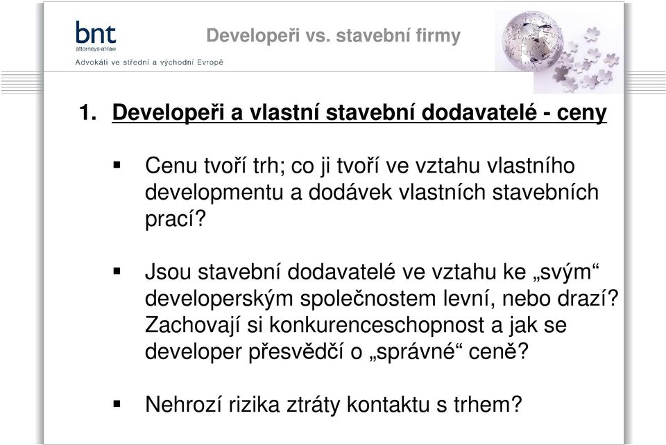 Jsou stavební dodavatelé ve vztahu ke svým developerským společnostem levní, nebo drazí?