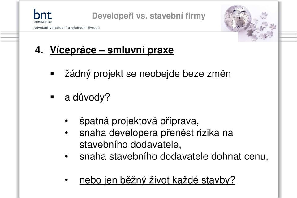 špatná projektová příprava, snaha developera přenést