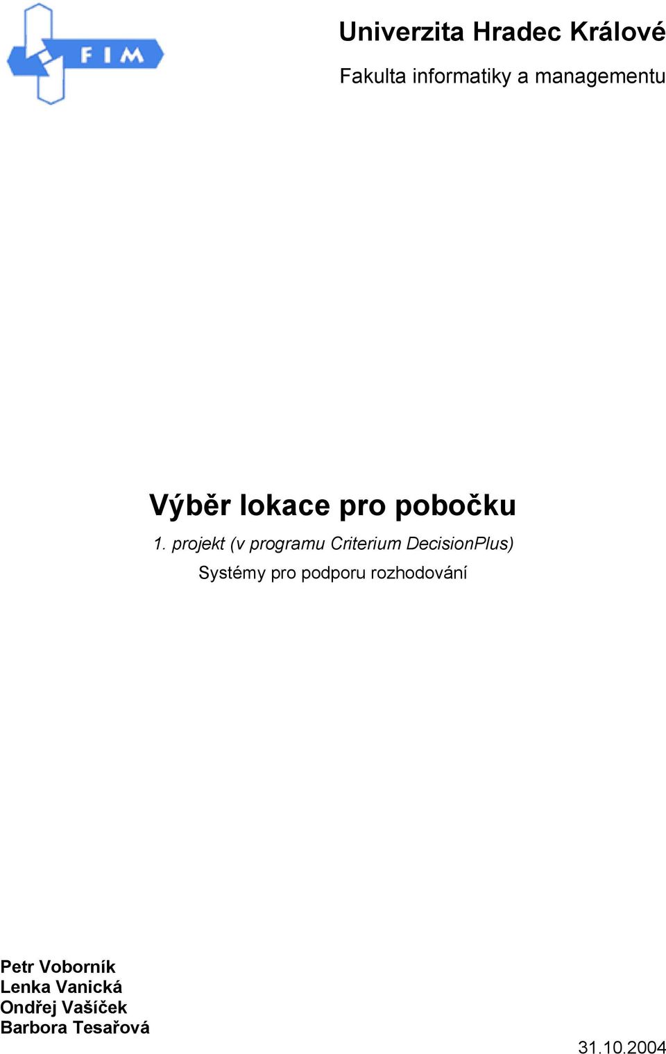 projekt (v programu Criterium DecisionPlus) Systémy pro