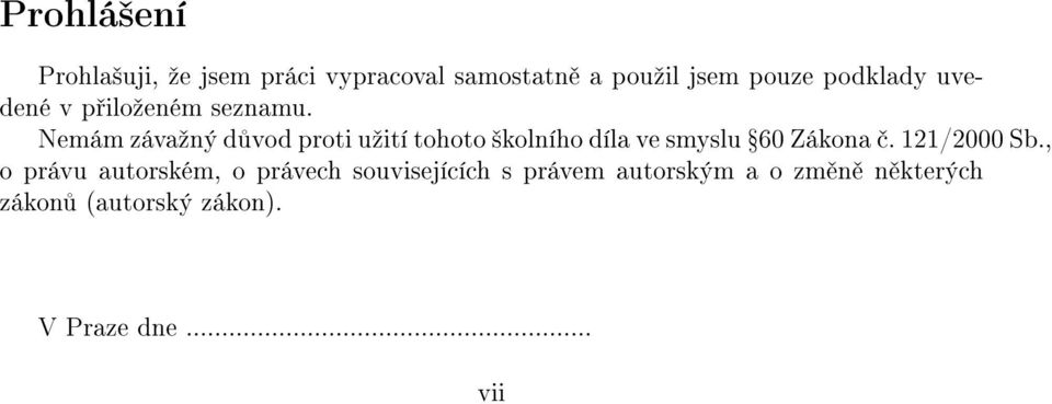 Nemám závaºný d vod proti uºití tohoto ²kolního díla ve smyslu Ÿ60 Zákona.