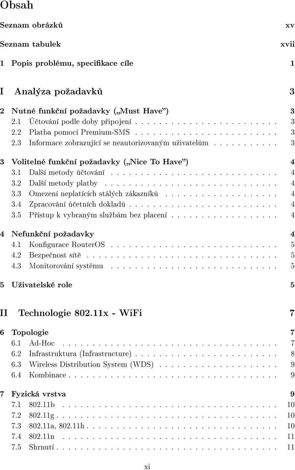 ............................ 4 3.3 Omezení neplatících stálých zákazník................... 4 3.4 Zpracování ú etních doklad......................... 4 3.5 P ístup k vybraným sluºbám bez placení.