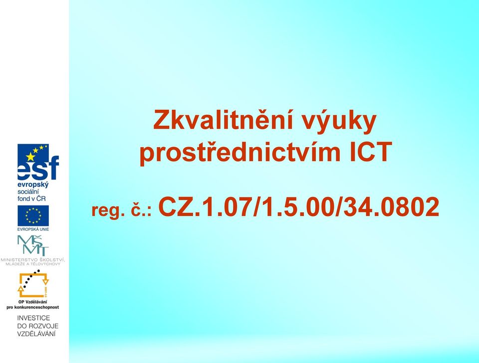 ICT reg. č.: CZ.1.