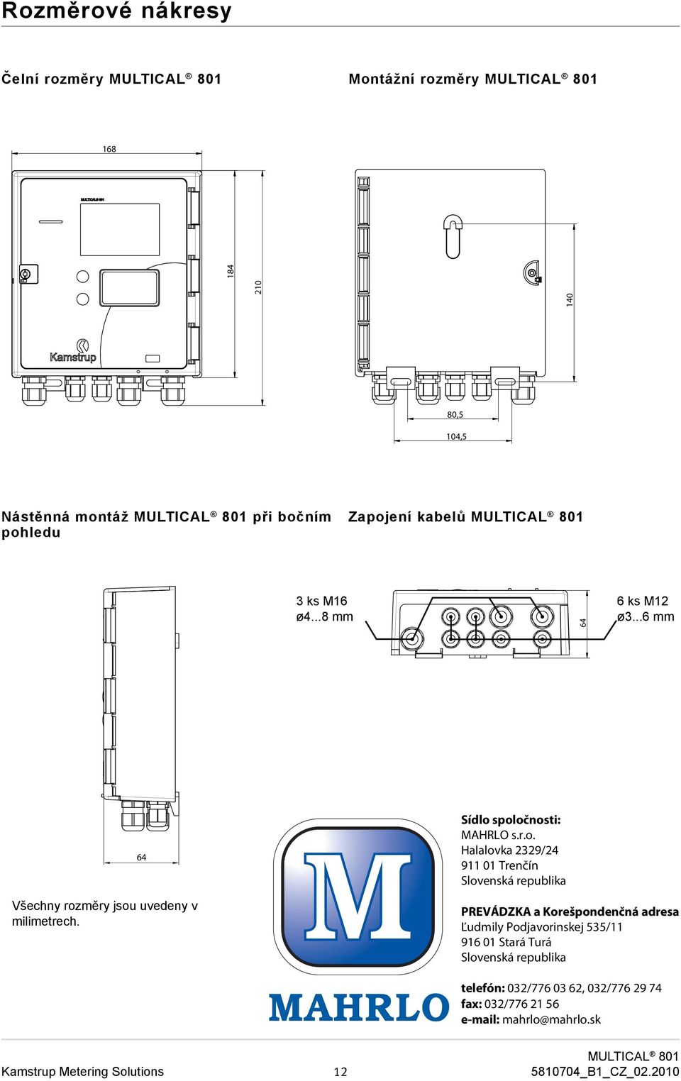 ..8 mm G 5 This drawing is the proberty of Kamstrup A/S, and must not be copied or presented to a third party unless accepted by Kamstrup A/S in writing.