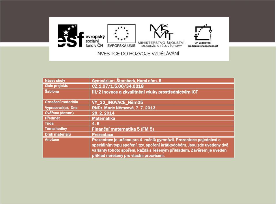 7. 2013 Ověřeno (datum) 28. 2. 2014 Předmět Matematika Třída 4.