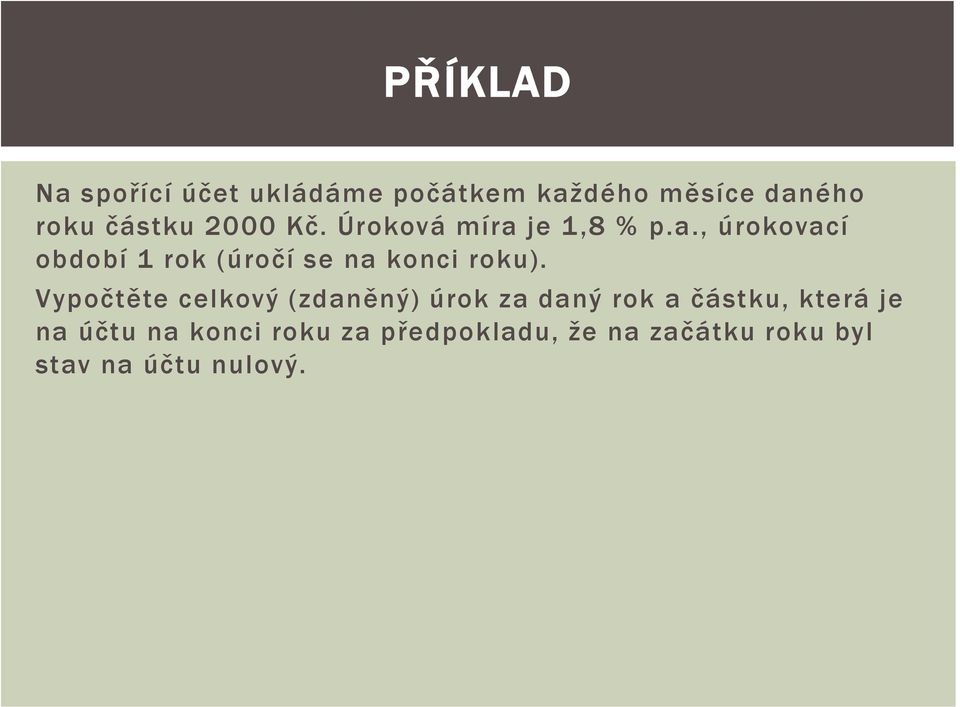 Vypočtěte celkový (zdaněný) úrok za daný rok a částku, která je na účtu na