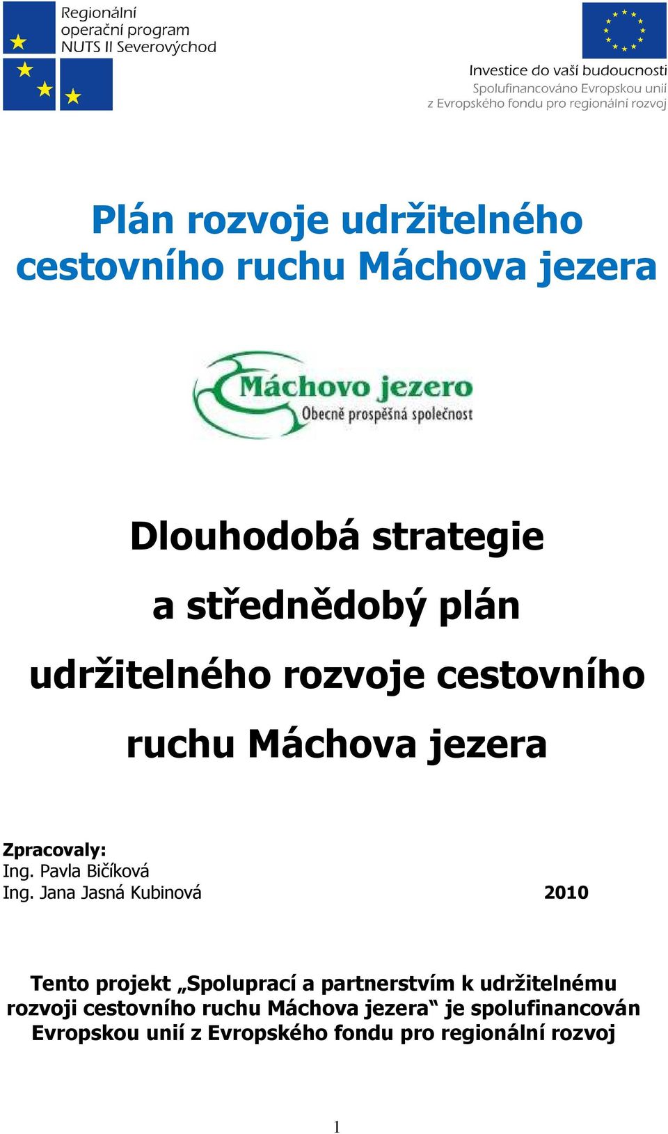 Jana Jasná Kubinová 2010 Tento projekt Spoluprací a partnerstvím k udržitelnému rozvoji