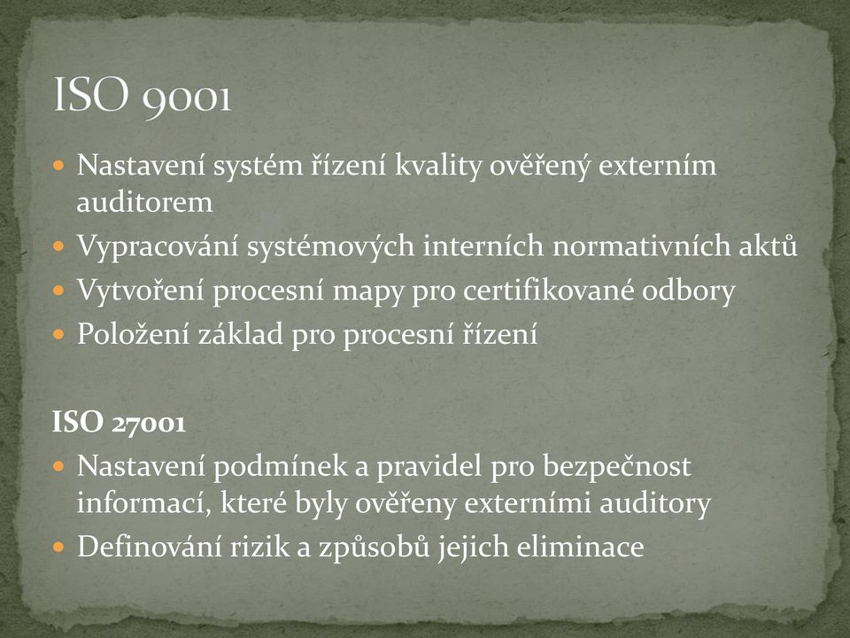 základ pro procesní řízení ISO 27001 Nastavení podmínek a pravidel pro bezpečnost