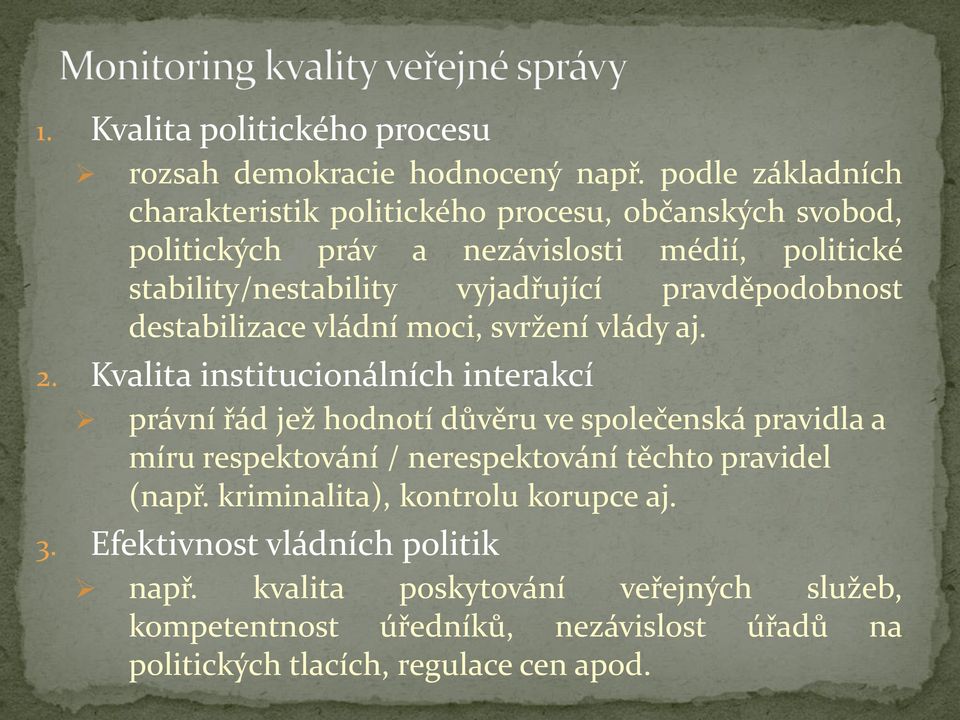 pravděpodobnost destabilizace vládní moci, svržení vlády aj. 2.