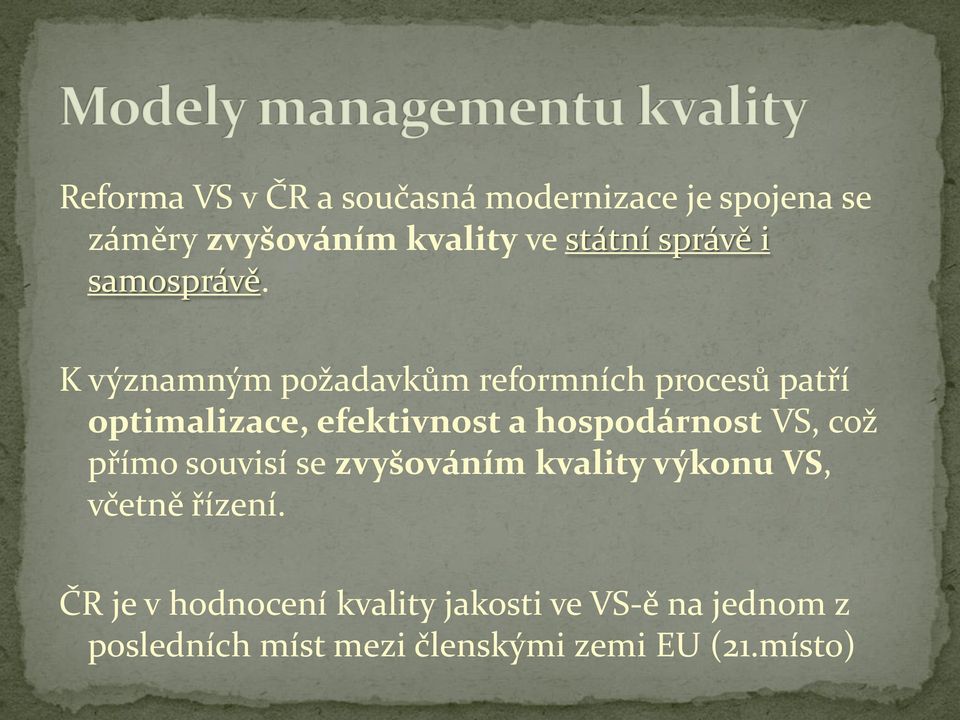 K významným požadavkům reformních procesů patří optimalizace, efektivnost a hospodárnost VS,