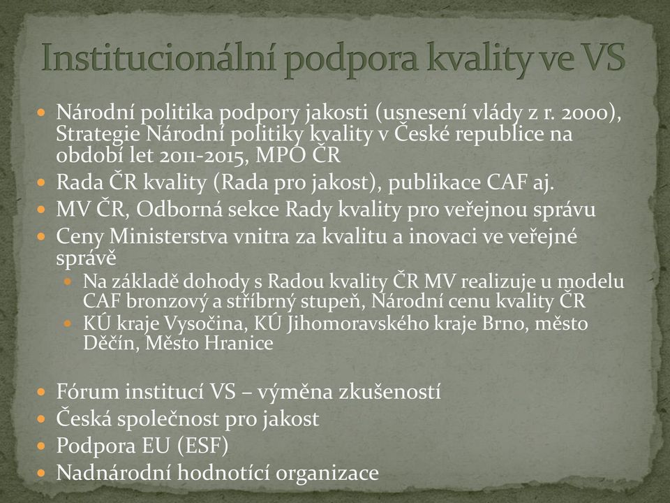 MV ČR, Odborná sekce Rady kvality pro veřejnou správu Ceny Ministerstva vnitra za kvalitu a inovaci ve veřejné správě Na základě dohody s Radou kvality ČR