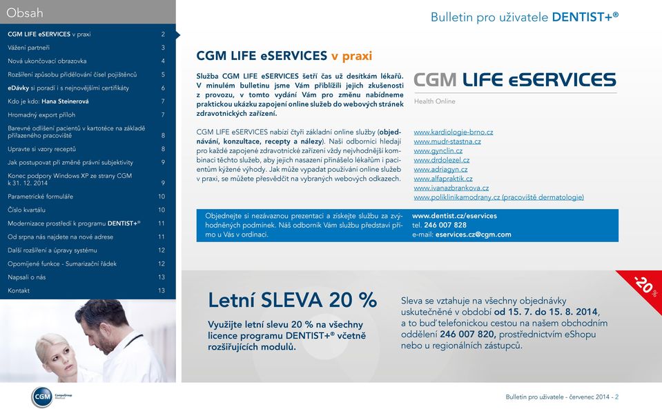 CGM LIFE eservices nabízí čtyři základní online služby (objednávání, konzultace, recepty a nálezy).