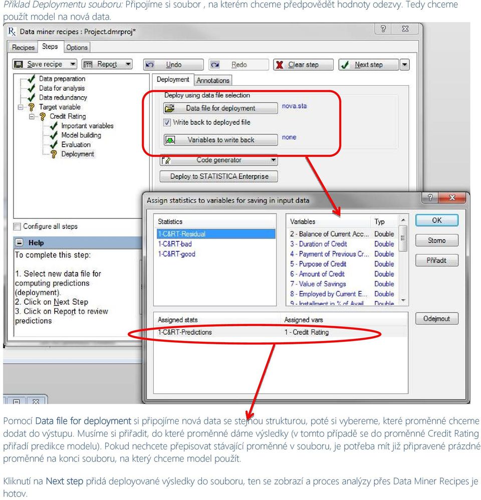 Musíme si přiřadit, do které proměnné dáme výsledky (v tomto případě se do proměnné Credit Rating přiřadí predikce modelu).