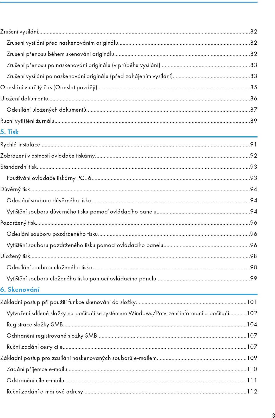 ..87 Ruční vytištění žurnálu...89 5. Tisk Rychlá instalace...91 Zobrazení vlastností ovladače tiskárny...92 Standardní tisk...93 Používání ovladače tiskárny PCL 6...93 Důvěrný tisk.