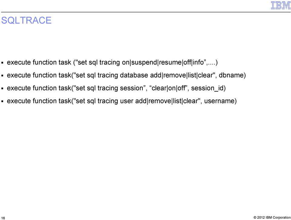 execute function task("set sql tracing session, clear on off, session_id) execute