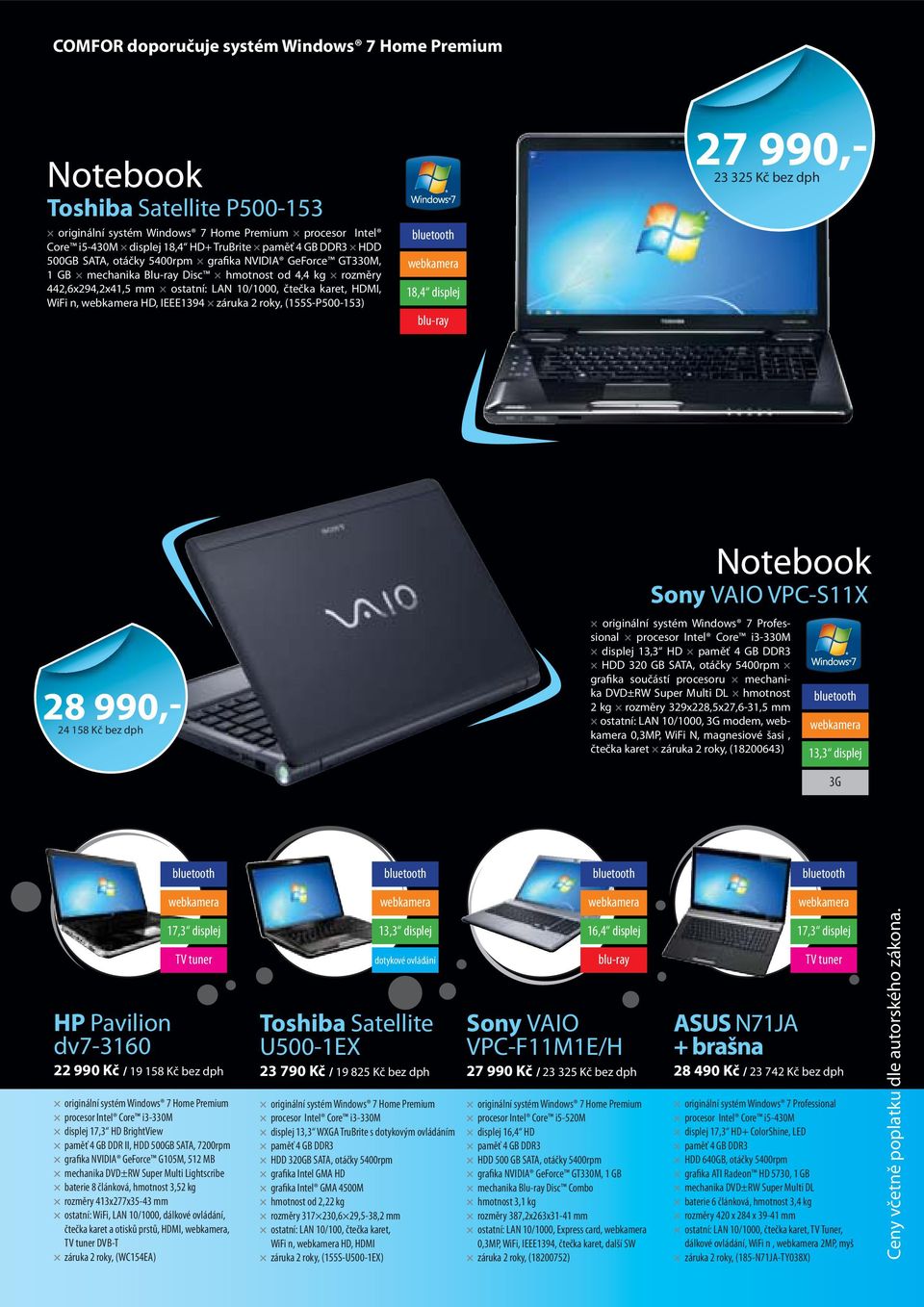 blu-ray 27 990,- 23 325 Kč bez dph 28 990,- 24 158 Kč bez dph Notebook Sony VAIO VPC-S11X originální systém Windows 7 Professional procesor Intel Core i3-330m displej 13,3 HD paměť 4 GB DDR3 HDD 320