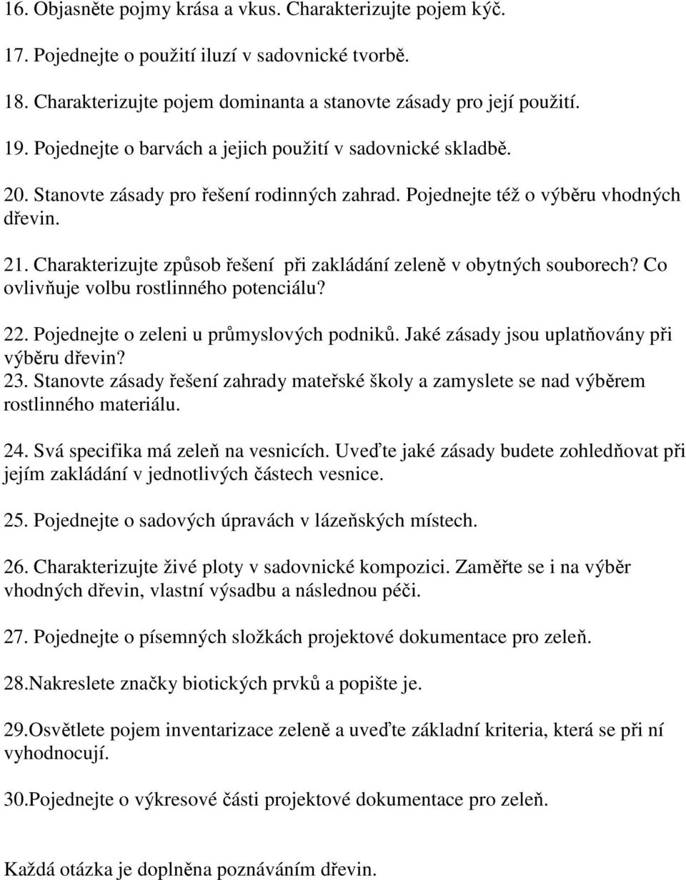 Charakterizujte způsob řešení při zakládání zeleně v obytných souborech? Co ovlivňuje volbu rostlinného potenciálu? 22. Pojednejte o zeleni u průmyslových podniků.