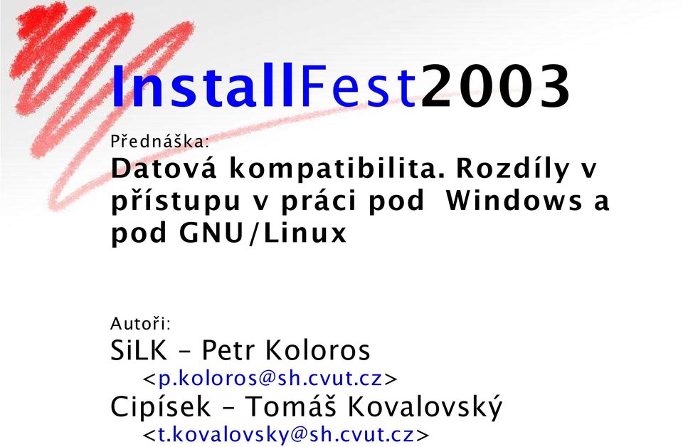 GNU/Linux Autoři: SiLK Petr Koloros <p.koloros@sh.