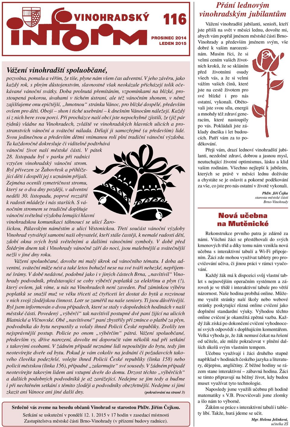 Doba prolnut p emìt nìm, vzpomìnkami na blìzkè, prostoupen pokorou, vahami v tichèm stranì, ale tèû v noënìm shonem, v nïmû zajiöùujeme onu epiëtïjöì, Ñhmotnouì str nku V noc, pro blìzkè dospïlè, p