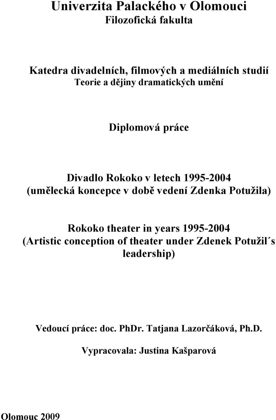 době vedení Zdenka Potužila) Rokoko theater in years 1995-2004 (Artistic conception of theater under Zdenek