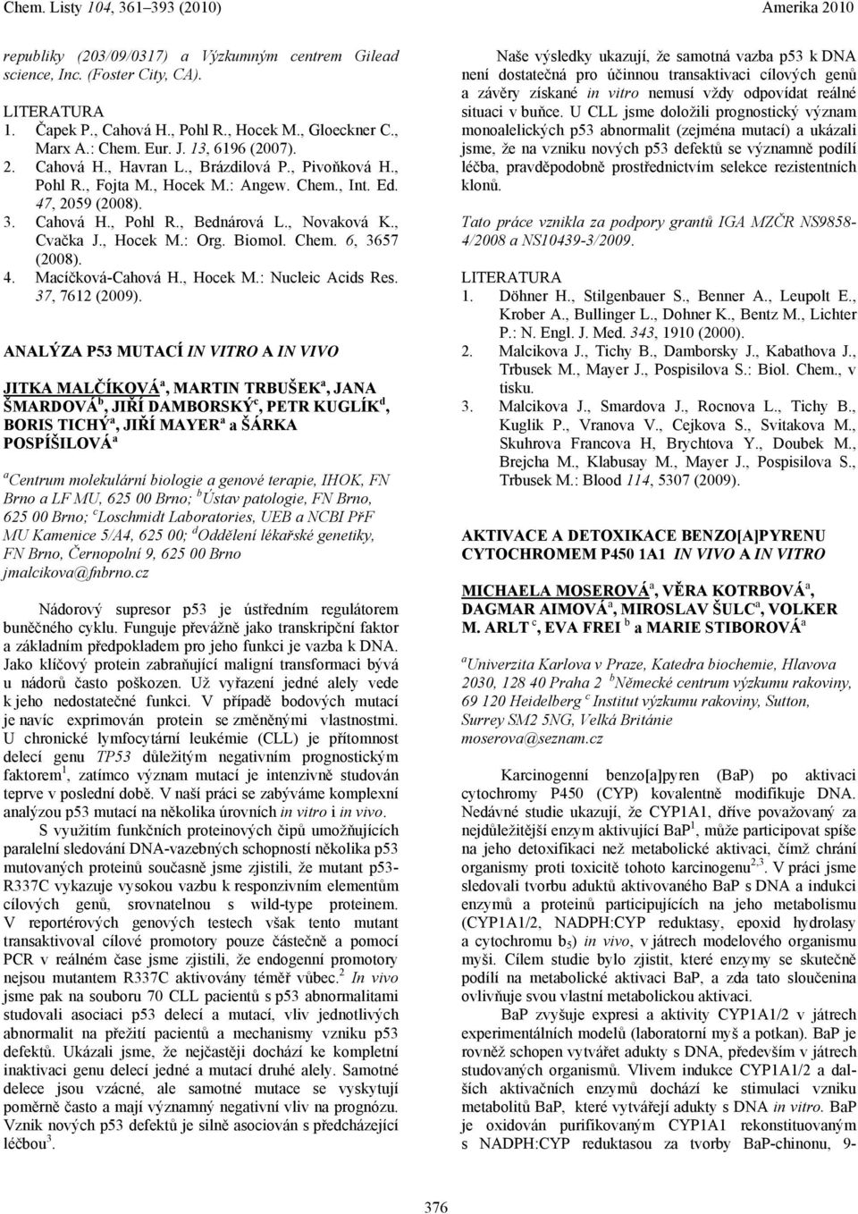 4. Macíčková-Cahová H., Hocek M.: Nucleic Acids Res. 37, 7612 (2009).