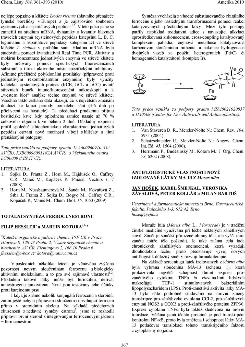 klíštěte I. ricinus v průběhu sání. Hladina mrna byla studována pomocí kvantitativní Real Time PCR.