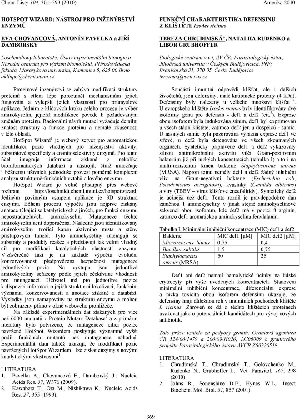 cz Proteinové inženýrství se zabývá modifikací struktury proteinů s cílem lépe porozumět mechanismům jejich fungování a vylepšit jejich vlastnosti pro průmyslové aplikace.