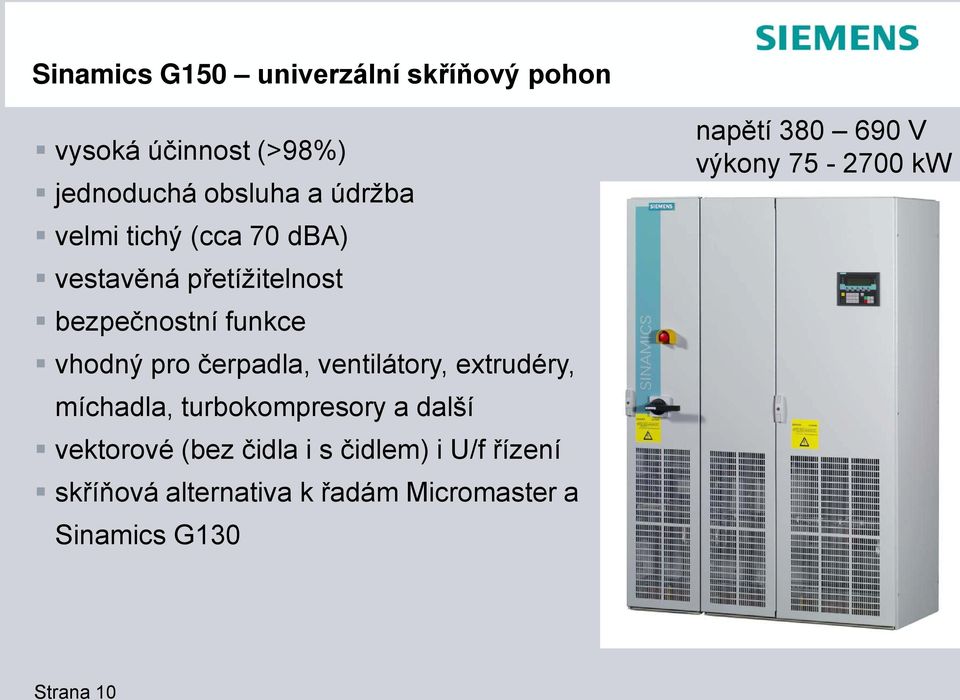 ventilátory, extrudéry, míchadla, turbokompresory a další vektorové (bez čidla i s čidlem) i U/f