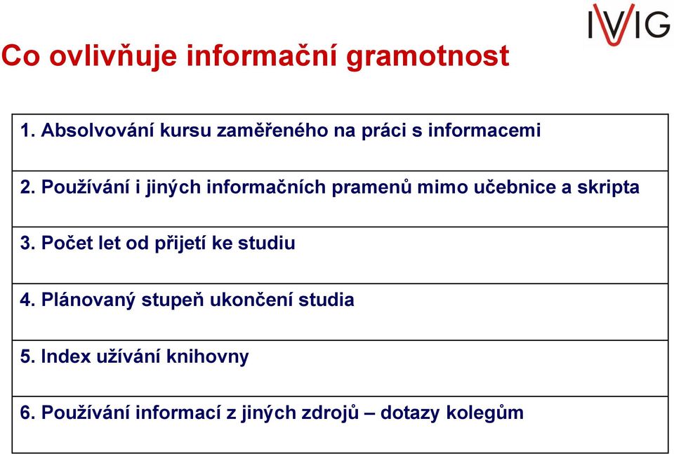 Používání i jiných informačních pramenů mimo učebnice a skripta 3.