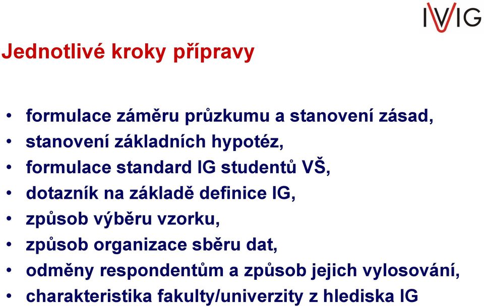 základě definice IG, způsob výběru vzorku, způsob organizace sběru dat, odměny