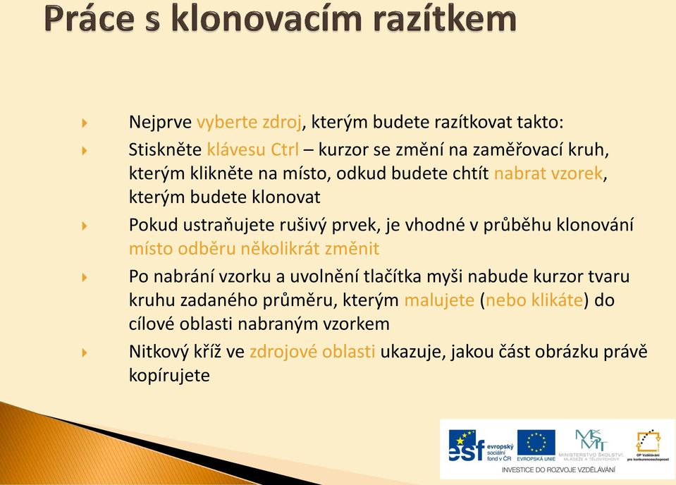 místo odběru několikrát změnit Po nabrání vzorku a uvolnění tlačítka myši nabude kurzor tvaru kruhu zadaného průměru, kterým