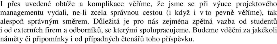 Důležitá je pro nás zejména zpětná vazba od studentů i od externích firem a odborníků, se