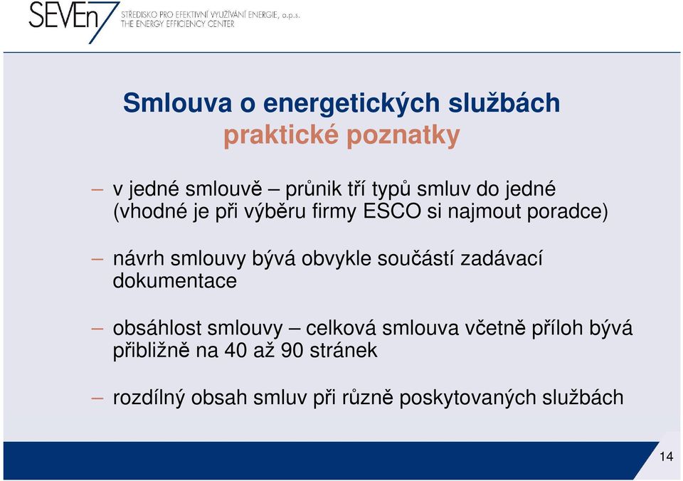 obvykle součástí zadávací dokumentace obsáhlost smlouvy celková smlouva včetně příloh