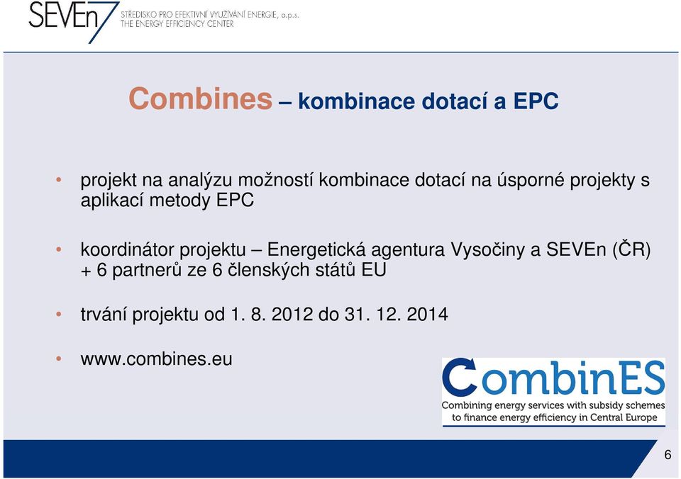 Energetická agentura Vysočiny a SEVEn (ČR) + 6 partnerů ze 6 členských