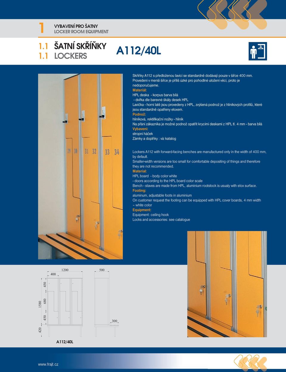 4 mm - barva bílá stropní háček Lockers A112 with forward-facing benches are manufactured only in the width of 400 mm, by default.