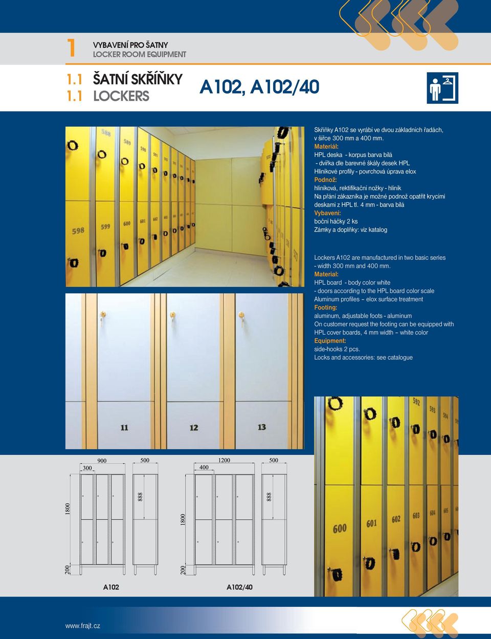 4 mm - barva bílá boční háčky 2 ks Zámky a doplňky: viz katalog Lockers A102 are manufactured in two basic series