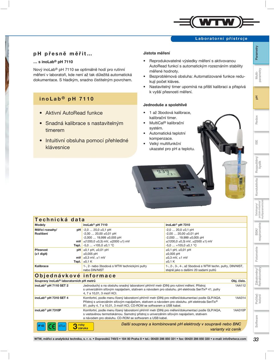 inolab ph 7110 Aktivní AutoRead funkce Snadná kalibrace s nastavitelným timerem Intuitivní obsluha pomocí přehledné klávesnice Jistota měření Reprodukovatelné výsledky měření s aktivovanou AutoRead