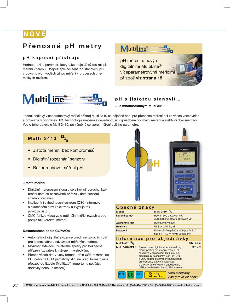 ph měření s novými digitálními MultiLine víceparametrovými měřicími přístroji viz strana 18 INTELIGENTNÍ DIGITÁLNÍ SENZORY ph s jistotou stanovit s mnohostranným Multi 3410 Jednokanálový