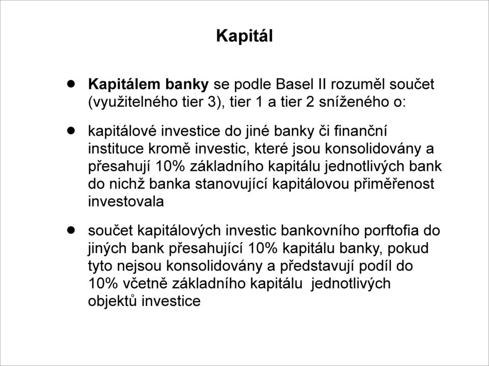 nichž banka stanovující kapitálovou přiměřenost investovala součet kapitálových investic bankovního porftofia do jiných bank
