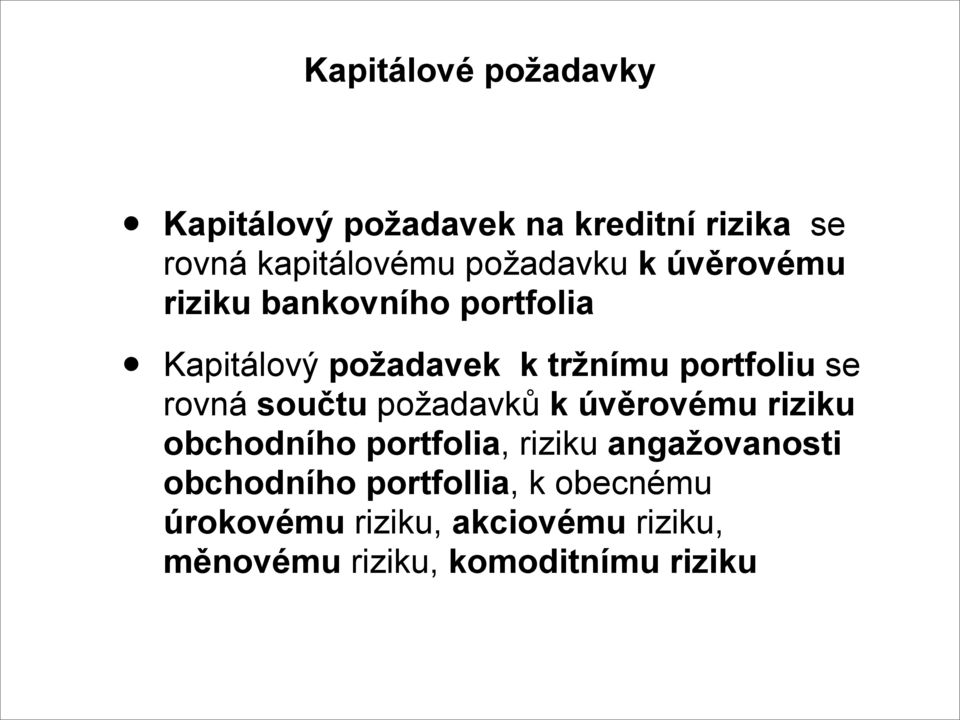 se rovná součtu požadavků k úvěrovému riziku obchodního portfolia, riziku angažovanosti